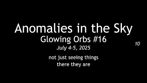 Real Glowing Orbs in 4K #16 July 4-5, 2025, Wash. DC.