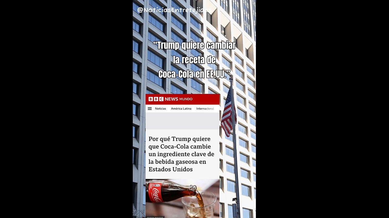 “Trump quiere cambiar la receta de Coca-Cola en EE.UU.”