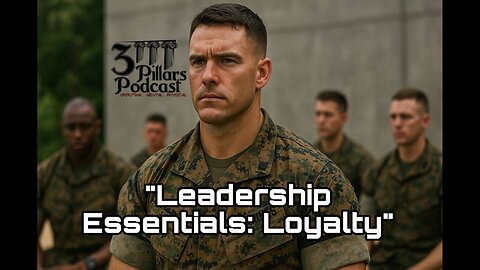 Leadership Essentials: Lessons from the Marine Corps (Loyalty) | Ep. 28, Season 6