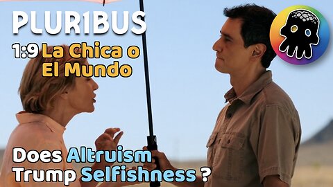 Does Selfishness Trump Altruism ? • A Review of Plur1bus S1:E9 La Chica o El Mundo