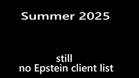 Summer 2025 still no Epstein client list