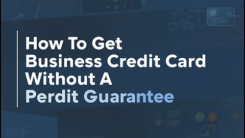 How to Get a Business Credit Card Without a Personal Guarantee