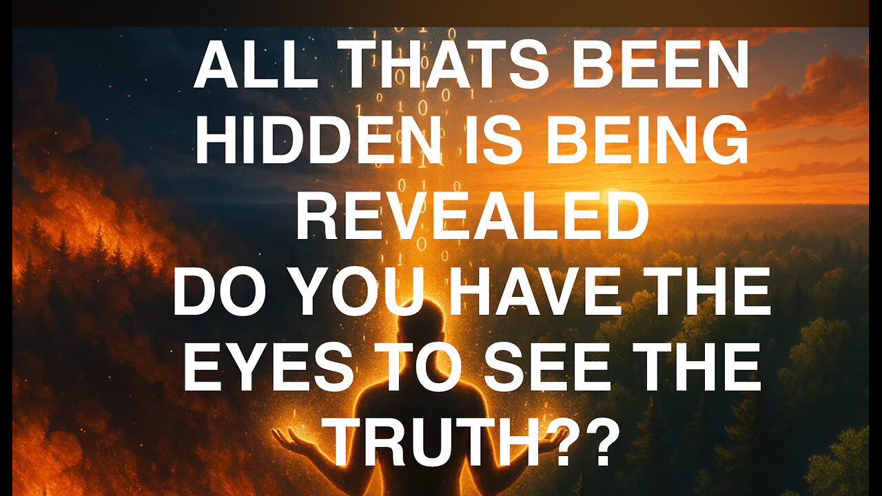 ALL THINGS HIDDEN WILL BE HIDDEN NO MORE!!.. TIME TO SEE WHATS ALWAYS BEEN HERE!!