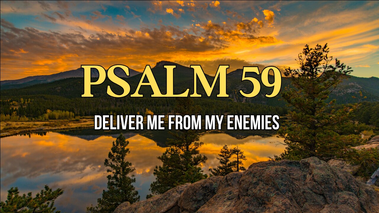 Psalm 59 - Deliver me from my enemies my God
