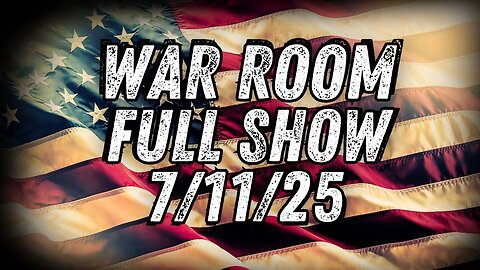 War Room With Owen Shroyer FRIDAY FULL SHOW 7/11/25