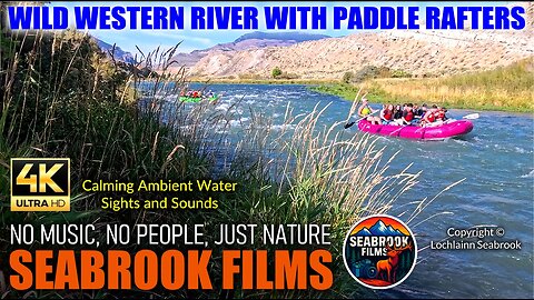 Wild Western River With Paddle Rafters: Calming Ambient Water Sights and Sounds