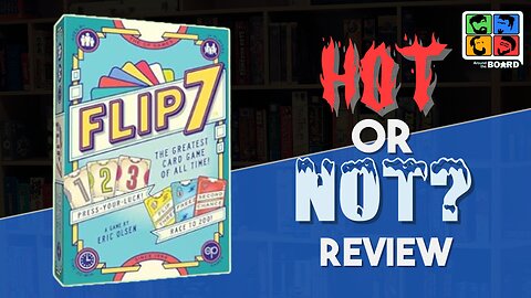 Flip 7 - The Greatest Card Game Ever? - Hot or Not Review
