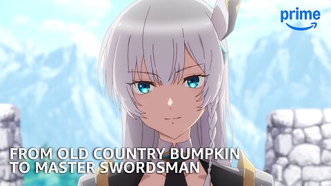 Why You Should Watch From Old Country Bumpkin to Master Swordsman | Anime Club | Prime Video