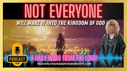 NOT EVERYONE WILL ENTER THE KINGDOM OF HEAVEN! PODCAST # 14