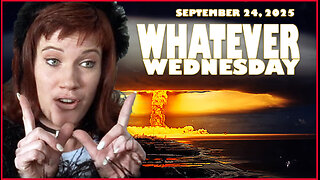 The Return of Whatever Wednesday! 09-24-2025