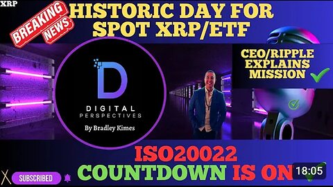 XRP- Historic Day For Spot XRP_ETFs - ISO20022 countdown Is On - CEO_Ripple Explains Mission