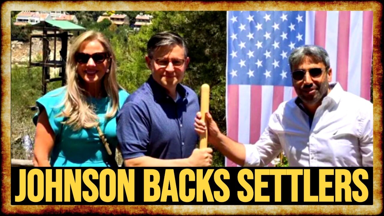 Mike Johnson Visits ILLEGAL West Bank Settlements, Backs ANNEXATION