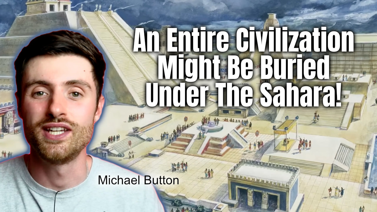 Michael Button: An Entire Civilization Might Be Buried Under The Sahara!