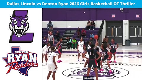 Dallas Lincoln vs Denton Ryan 2025 Girls Basketball OT Thriller