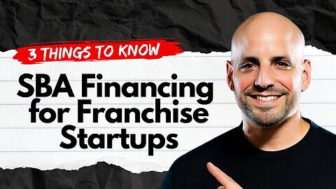 SBA Financing for Franchise Startups: 3 Things to Know