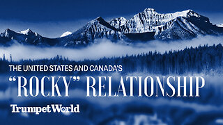 The United States and Canada's “Rocky” Relationship