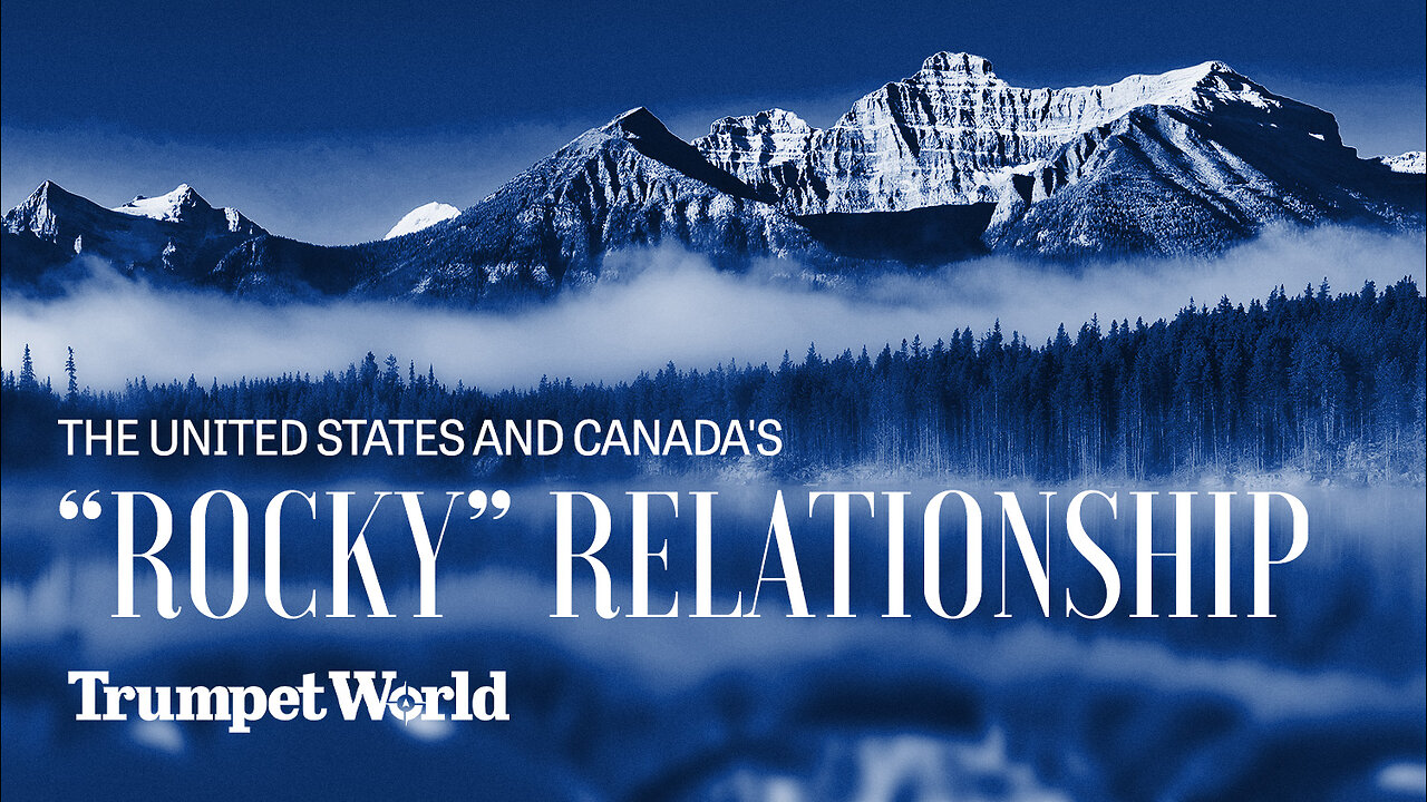 The United States and Canada's “Rocky” Relationship