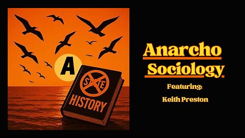"Anarcho Sociology" - w/Keith Preston