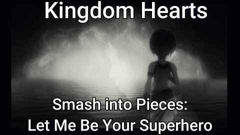 Kingdom Hearts Final Mix Clips 1: Let Me Be Your Superhero