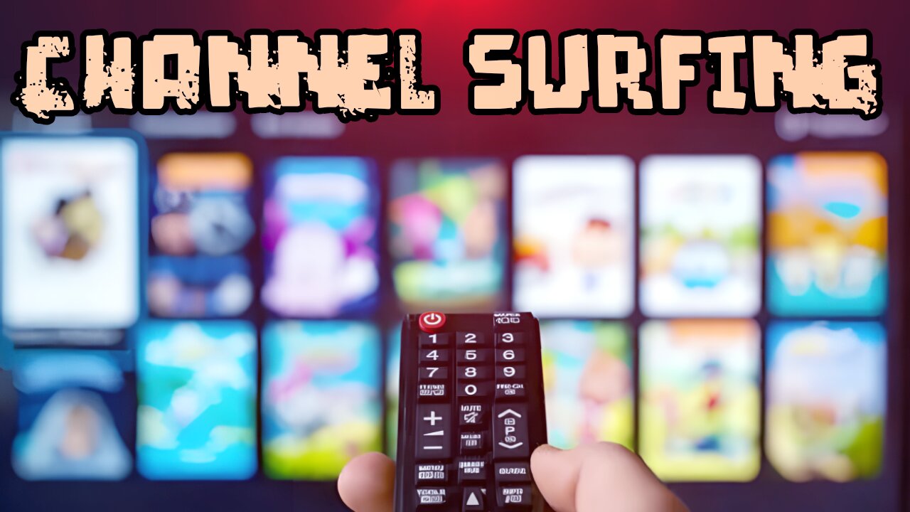 CHANNEL SURFING