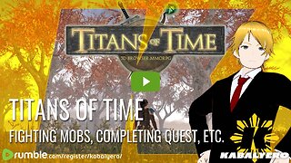 In Titans of Time, I fought a bunch of different mobs, completed quest and arrived at a city!