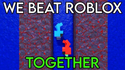 WE FINALLY BEAT ROBLOX TOGETHER