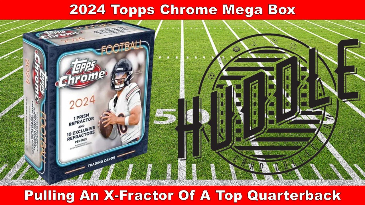 Pulling A Top Rookie Quarterback X-Fractor From A 2024 Topps Chrome Football Mega Box