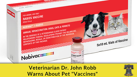 Veterinarian Dr. John Robb Warns About Pet "Vaccines"