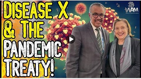 "Understanding Disease X & The Pandemic Treaty: WHO's Call for Global Compliance"