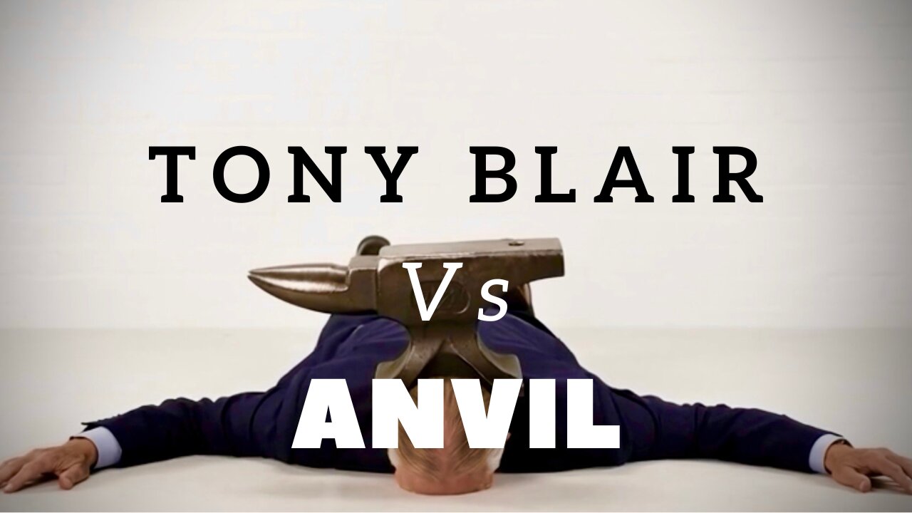 Tony Blair VS Anvil