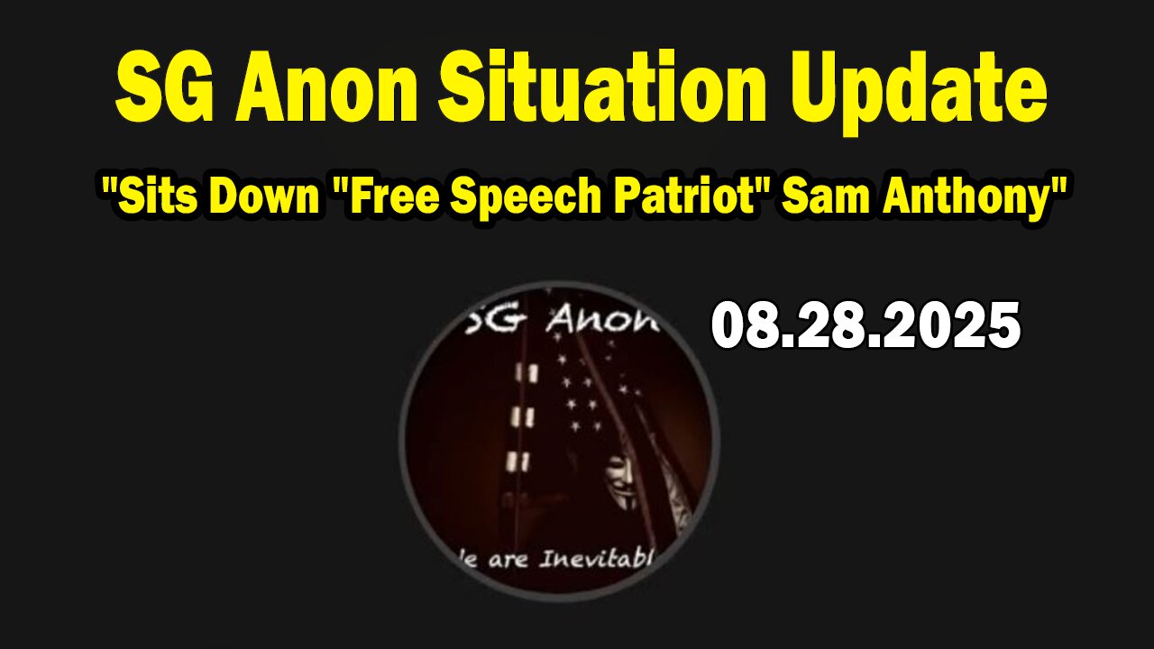 SG Anon Situation Update Aug 28: "Sits Down "Free Speech Patriot" Sam Anthony"