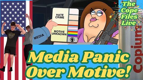 Cope Files Live - Shooter Doesn't Fit The Media Narrative... Story To Vanish In ...3..2..,