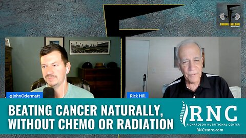 Beating Cancer Naturally, Without Chemo or Radiation (Finding Freedom/Lions of Liberty w/Rick Hill)