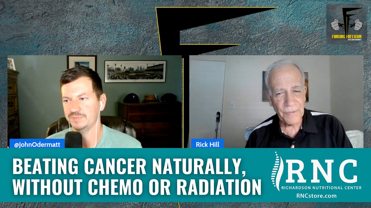 Beating Cancer Naturally, Without Chemo or Radiation (Finding Freedom/Lions of Liberty w/Rick Hill)