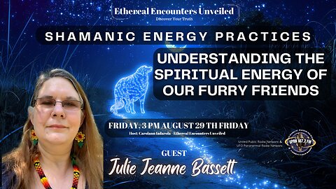 Shamanic Energy Practices & Understanding the Spiritual Energy of Pets -Julie Jeanne Bassett