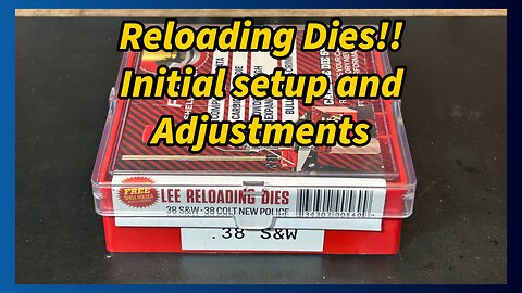 Adjustments and Setup for A New Set of Lee Precision Reloading Dies
