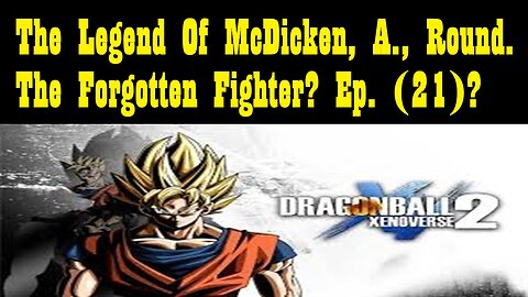 The Legend Of McDicken, A., Round. The Forgotten Fighter? Ep. (21)?