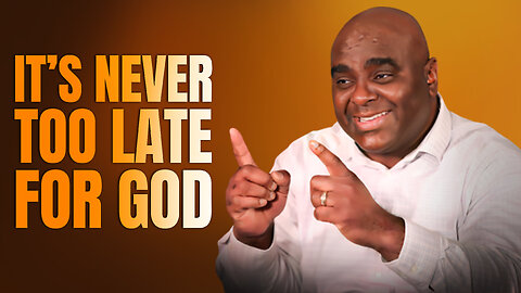 It’s Never Too Late for God - Morning Prayer