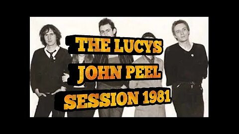 THE LUCYS..JOHN PEEL SESSION 1981...PLEASE LIKE AND SUBSCRIBE, IT'S FREE