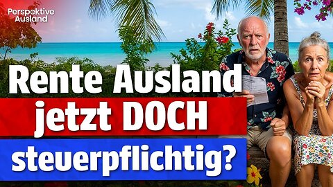 Steuer-Schock für Auslands-Rentner? Shitstorm & Wahrheit zum BFH-Urteil