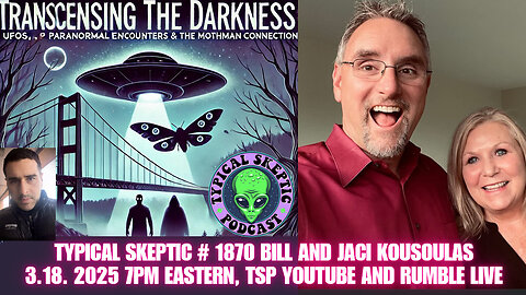 Transcending Darkness: UFOs, Paranormal Encounters & Mothman – Bill & Jaci Kousoulas - TSP # 1870