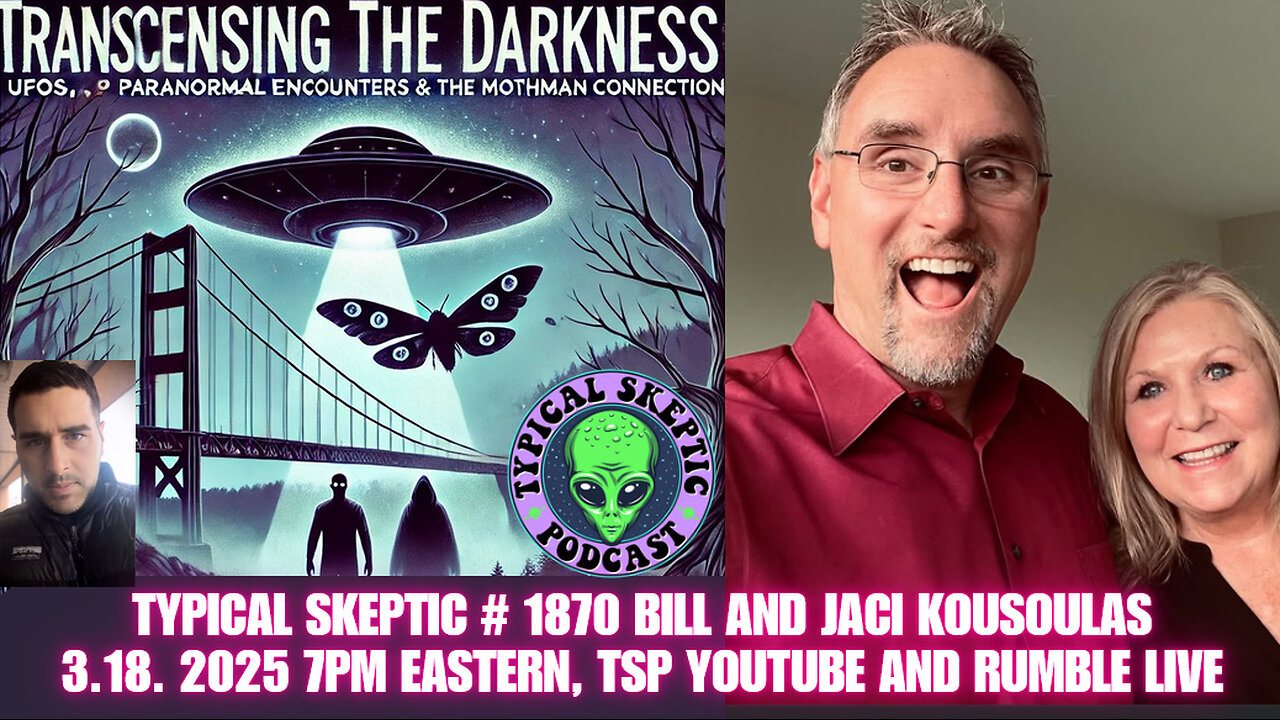 Transcending Darkness: UFOs, Paranormal Encounters & Mothman – Bill & Jaci Kousoulas - TSP # 1870
