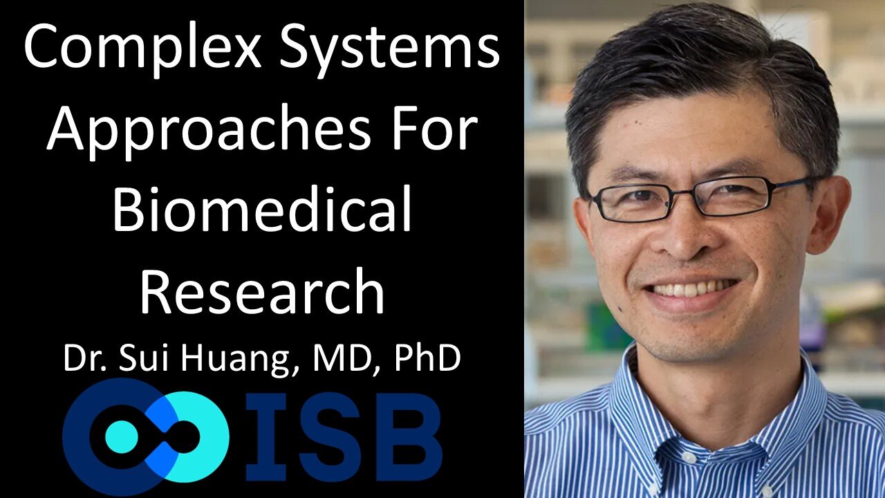 Dr. Sui Huang, MD, PhD - ISB - Complex Systems Approaches For Biomedical Research
