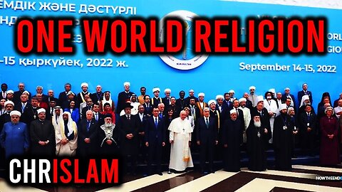 "Chrislam: Unfolding of One World Religion 2022 under Pope Francis"