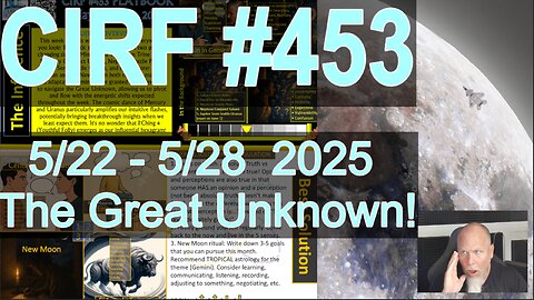 CIRF #453: Gemini New Moon and the Great Unknown! 5/22 - 28 2025