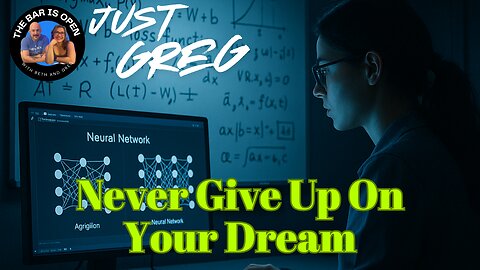 Never Give Up On Your Dreams - Just Greg 13