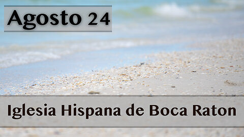 Servicio de Iglesia Hispana de Boca Raton 08/24/2025