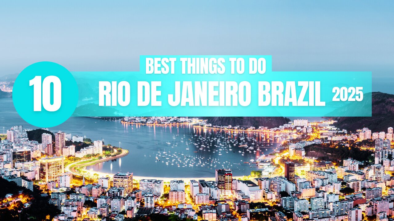 Top 10 Things to do in Rio De Janeiro Brazil 2025