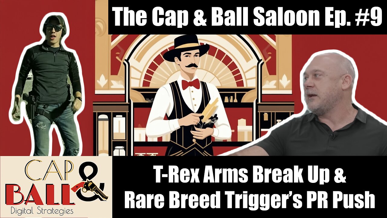 Lucas Botkin Leaves T-Rex Arms, Rare Breed Trigger's PR Push, & More! | The Cap & Ball Saloon Ep. 9