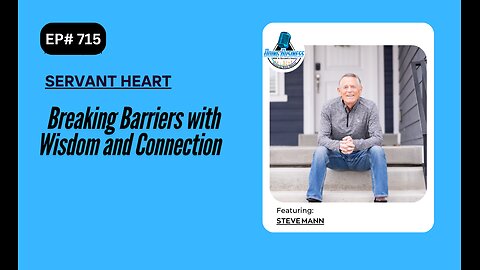 Breaking Barriers with Wisdom and Connection with Steve Mann